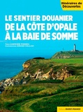 Ludivine Fasseu et Bruno Colliot - Le sentier douanier de la Côte d'Opale à la Baie de Somme.
