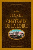 Florence Macquarez - Guide secret des châteaux de la Loire.