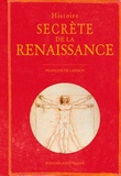 François de Lannoy - Histoire secrète de la Renaissance.