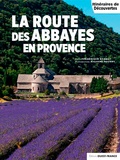 Frédérique Barbut et Richard Nourry - La route des abbayes en Provence.