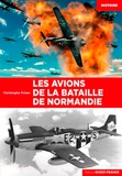 Christophe Prime - Les avions de la bataille de Normandie.