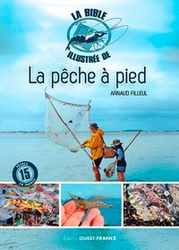 Arnaud Filleul - La bible illustrée de la pêche à pied.