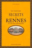 Gilles Brohan - Les nouveaux secrets de Rennes et de ses environs.
