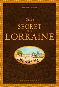 Bertrand Munier - Guide secret de la Lorraine.