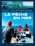 Luc Bodis et Sylvain Caquineau - Tout pour réussir la pêche en mer.