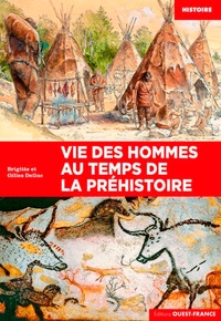 Brigitte Delluc et Gilles Delluc - Vie des hommes au temps de la préhistoire.