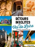Sébastien Drouet et Pascal Avenet - Détours insolites en Val de Loire.