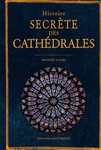 Mathieu Lours - Histoire secrète des Cathédrales.