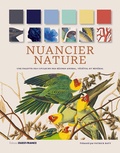 Patrick Baty et Peter Davidson - Nuancier nature - Une palette des couleurs des règnes animal, végétal et minéral. 1 000 illustrations.