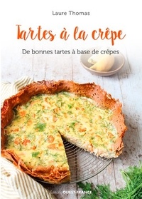Laure Thomas - Tartes à la crêpe - De bonnes tartes à base de crêpes.