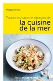 Philippe Urvois - Toutes les bases et recettes de la cuisine de la mer.