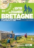 Alain Le Borgne - Le sentier des douaniers Bretagne - 60 balades de la baie du Mont-Saint-Michel à l'estuaire de la Loire.