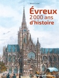 Bernard Crochet - Evreux, 2000 ans d'Histoire.