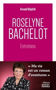 Arnaud Wajdzik et Roselyne Bachelot - Roselyne Bachelot - Entretiens.