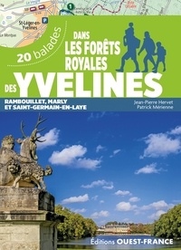 Jean-Pierre Hervet et Patrick Mérienne - Dans les forêts royales des Yvelines - 20 balades Rambouillet, Marly et Saint-Germain-en-Laye.