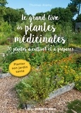 Thomas Alamy - Le grand livre des plantes médicinales - 70 plantes à cultiver et à préparer.