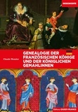 Claude Wenzler - Genealogie der französischen Könige und der königlichen Gemahlinnen.