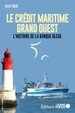 Violaine Pondard - Le Crédit Maritime Grand Ouest - L'histoire de la banque bleue.