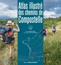 Fabienne Bodan et Patrick Mérienne - Atlas illustré des chemins de Compostelle.