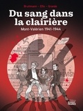 Tal Bruttmann et Antoine Grande - Du sang dans la clairière - Mont-Valérien 1941-1944.
