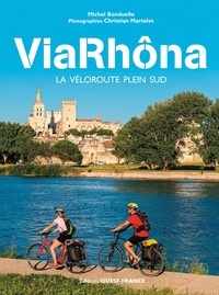 Michel Bonduelle et Christian Martelet - ViaRhôna - La véloroute plein sud.