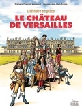 Jean-Marc Krings et François Maingoval - L'histoire en place : Le château de Versailles.