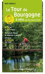 Michel Bonduelle - Le Tour de Bourgogne à vélo par les voies vertes.