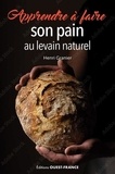 Henri Granier - Apprendre à faire son pain au levain naturel.