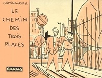 François Avril et Jean-Claude Götting - Le chemin des Trois Places.