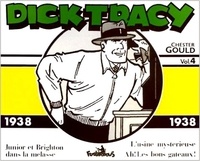 Chester Gould - Dick Tracy Volume 4 : 1938. Junior Et Brighton Dans La Melasse, L'Usine Mysterieuse, Ah ! Les Bons Gateaux !.