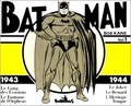Bob Kane - Batman Volume 1 : 1943-1944. Le Gang Des Evasions, Le Fantome De L'Orpheus, Le Joker, Le Renard, L'Heritage Truque.