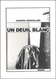 Chantal Montellier - Un Deuil Blanc.