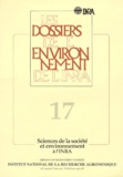  Collectif - Les Dossiers De L'Environnement De L'Inra Numero 17 Decembre 1198 : Sciences De La Societe Et Environnement A L'Inra. Materiaux Pour Un Debat.