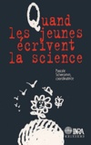 Pascale Scheromm et  Collectif - Quand Les Jeunes Ecrivent La Science.