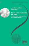 Rémi Barré et Jean-François Théry - La Loi Sur La Recherche De 1982. Origines, Bilan Et Perspectives Du " Modele Francais ".
