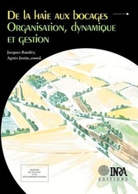 Jacques Baudry et Agnès Jouin - De La Haie Aux Bocages. Organisation, Dynamique Et Gestion.