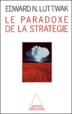 Edward Luttwak - Le Paradoxe De La Strategie.