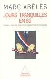 Marc Abélès - Jours tranquilles en 89 - Ethnologie politique d'un département français.