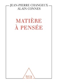 Alain Connes et Jean-Pierre Changeux - Matière à pensée.