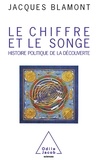Jacques Blamont - Le Chiffre et le Songe - Histoire politique de la découverte.
