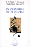 Jean-Paul Troadec et Etienne Guyon - Du sac de billes au tas de sable.