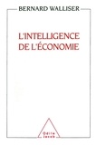 Bernard Walliser - L'intelligence de l'économie - Une science singulière.