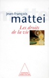 Jean-François Mattéi - Les droits de la vie.