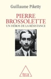 Guillaume Piketty - Pierre Brosselette . Un Heros De La Resistance.