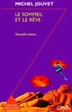 Michel Jouvet - Le Sommeil Et Le Reve. Nouvelle Edition Augmentee D'Une Postface Inedite.