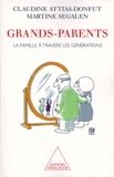Claudine Attias-Donfut et Martine Segalen - Grands-Parents. La Famille A Travers Les Generations.
