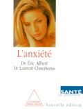 Laurent Chneiweiss et Eric Albert - L'Anxiete. 3eme Edition.