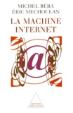 Eric Méchoulan et Michel Béra - La machine Internet.
