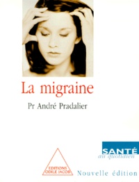 André Pradalier - LA MIGRAINE. - Edition 1999.