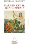 Daniel Dennett - Darwin Est-Il Dangereux ? L'Evolution Et Les Sens De La Vie.